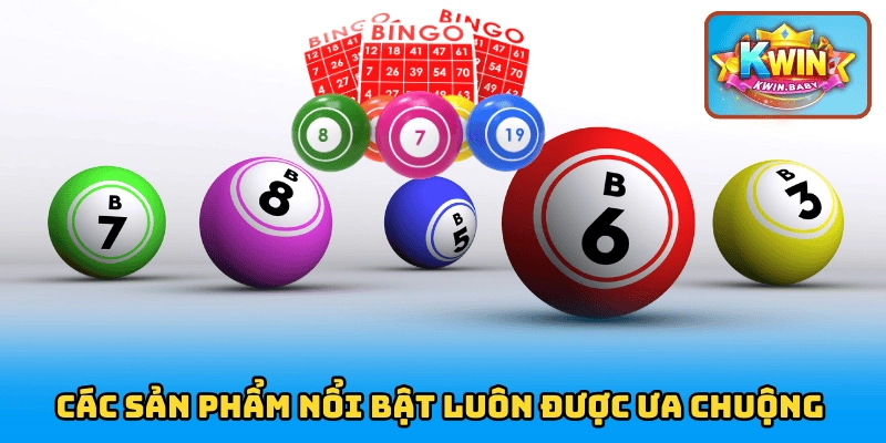 Các sản phẩm nổi bật luôn được ưa chuộng