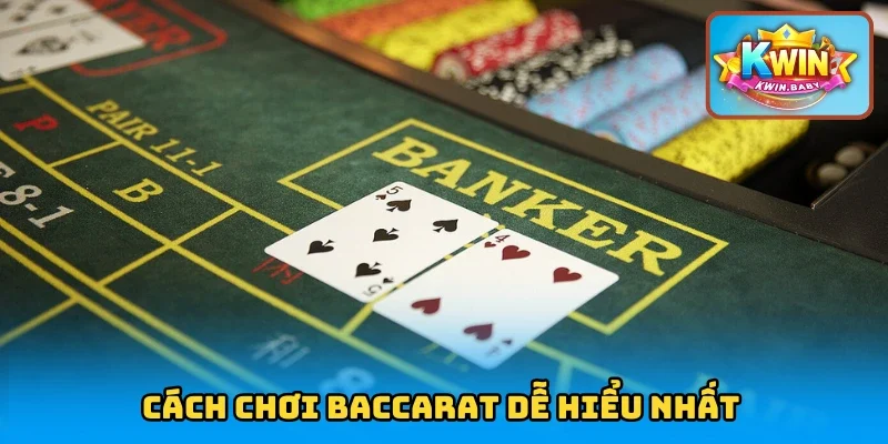 Cách chơi Baccarat dễ hiểu nhất