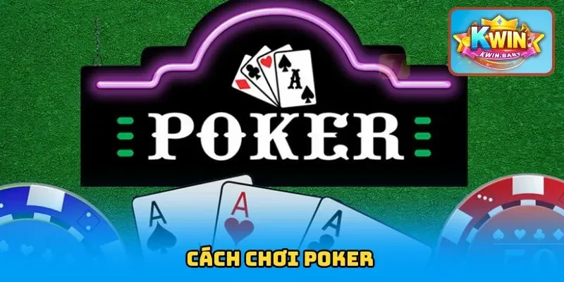 Hướng Dẫn Chi Tiết Cách Chơi Poker Trực Tuyến Chuẩn Xác