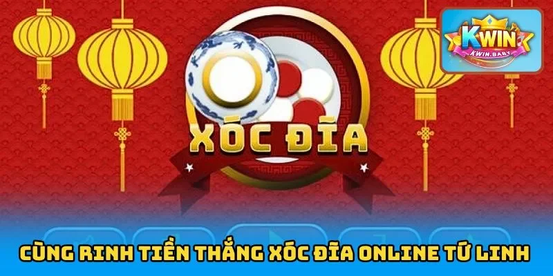 Cùng rinh tiền thắng Xóc đĩa online Tứ Linh