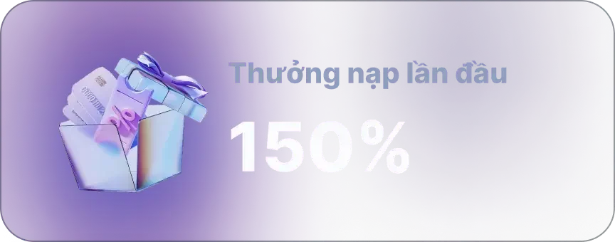 Thưởng nạp đầu 150%