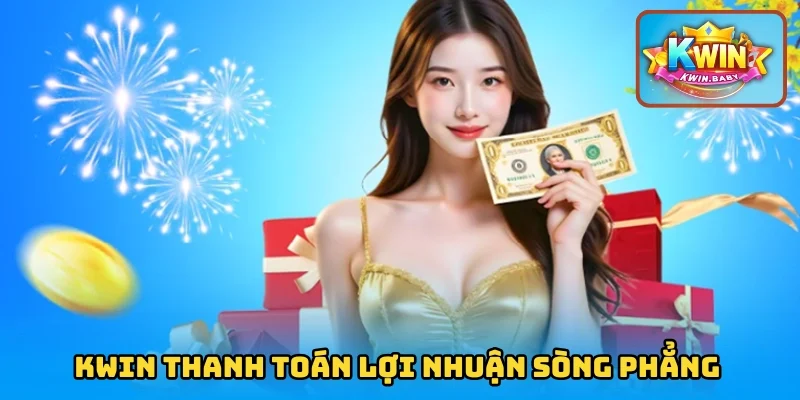 Rút thưởng sòng phẳng tại KWIN