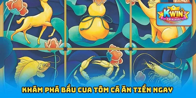 Khám phá Bầu Cua Tôm Cá ăn tiền ngay