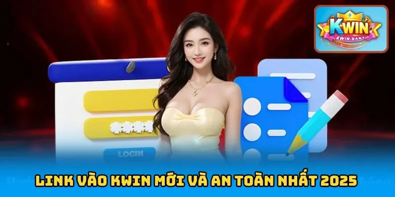 Link vào KWIN mới và an toàn nhất 2025