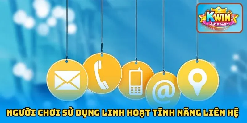 Người chơi hãy sử dụng linh hoạt tính năng liên hệ