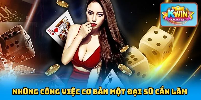 Những công việc cơ bản mà một đại sứ cần có