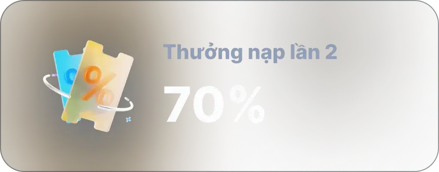 Thưởng nạp tiền lần 2 70%