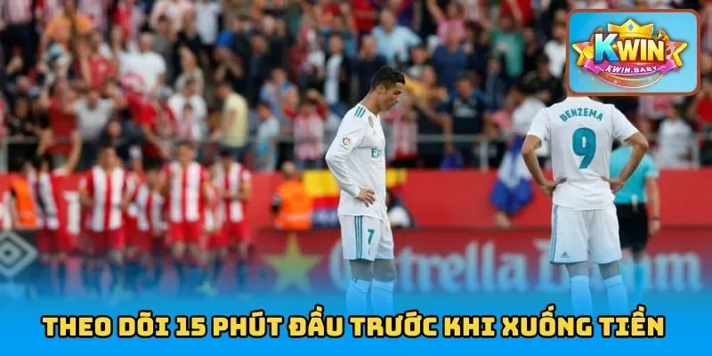 Theo dõi 15 phút đầu trước khi xuống tiền