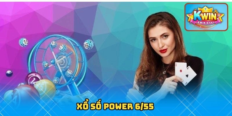 Xổ Số Power 6/55 Kwin – Cơ Hội Đổi Đời Chỉ Với Một Tấm Vé 