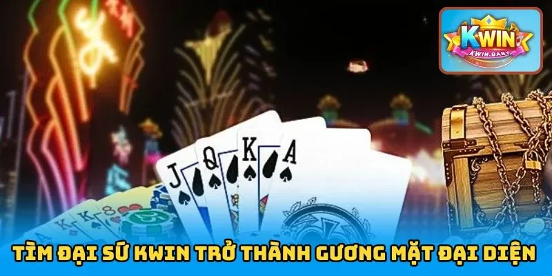 Tìm đại sứ KWIN trở thành gương mặt đại diện