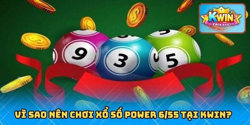 KWIN là địa chỉ đáng tin cậy cho người chơi đam mê Xổ số Power 6/55