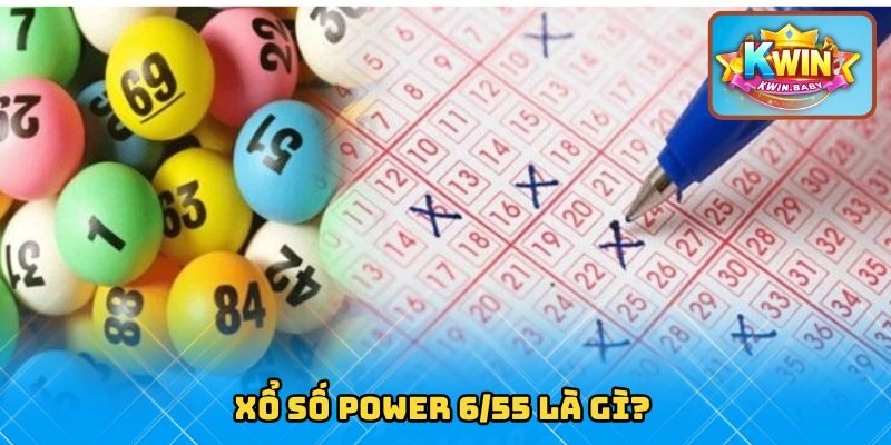Power 6/55 là loại hình xổ số điện toán hấp dẫn