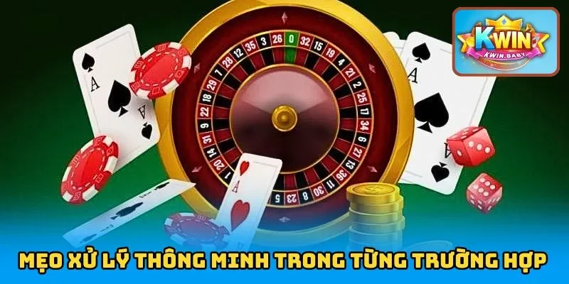 Mẹo xử lý thông minh trong từng trường hợp